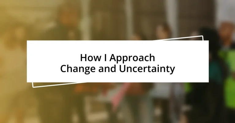 How I Approach Change and Uncertainty