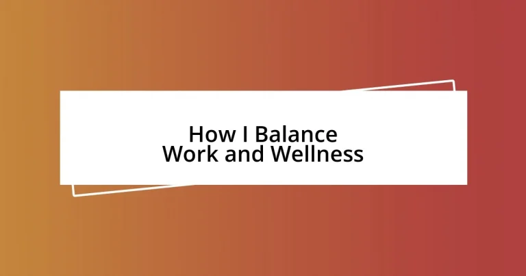 How I Balance Work and Wellness