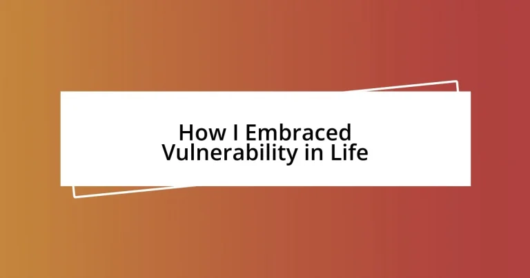 How I Embraced Vulnerability in Life