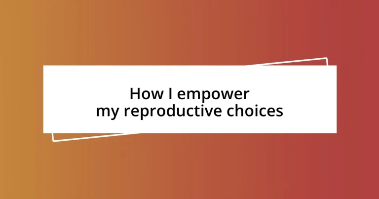 How I empower my reproductive choices