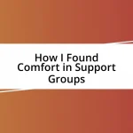 How I Found Comfort in Support Groups