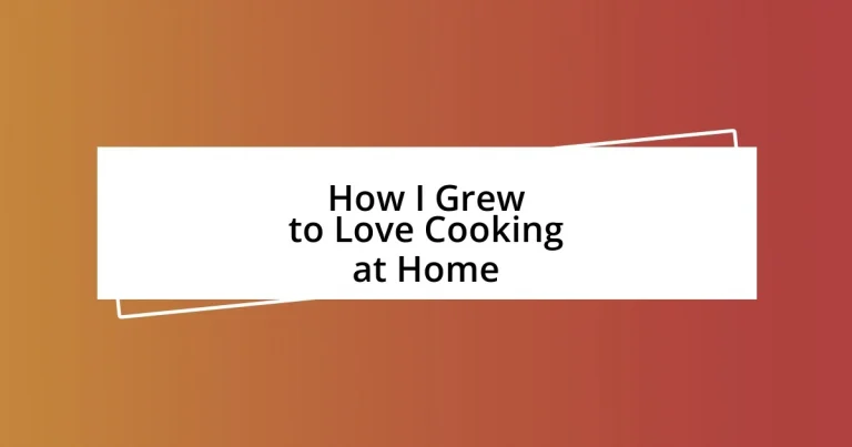 How I Grew to Love Cooking at Home