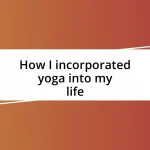 How I incorporated yoga into my life