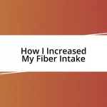 How I Increased My Fiber Intake