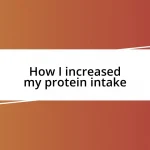 How I increased my protein intake