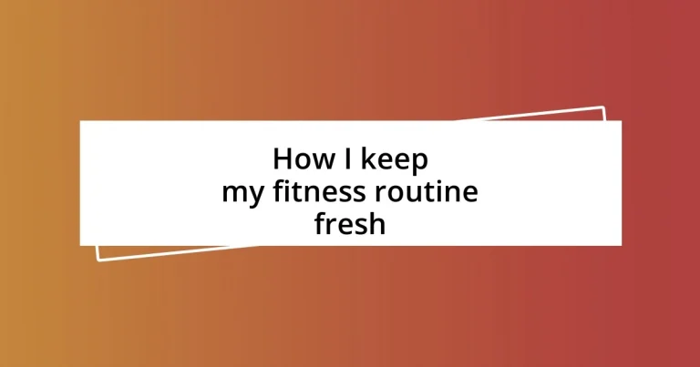 How I keep my fitness routine fresh