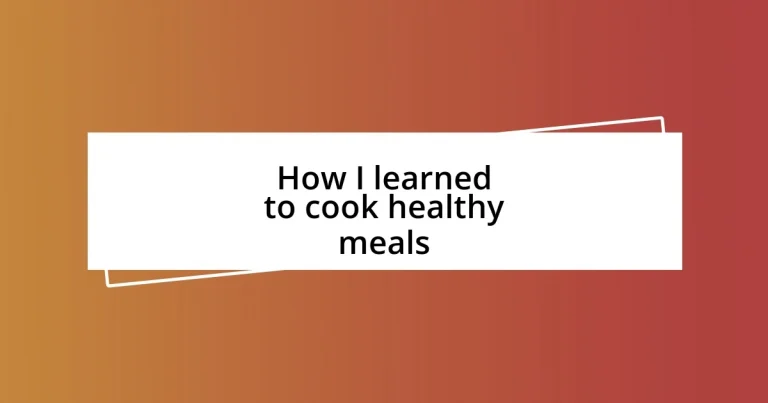 How I learned to cook healthy meals