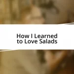 How I Learned to Love Salads