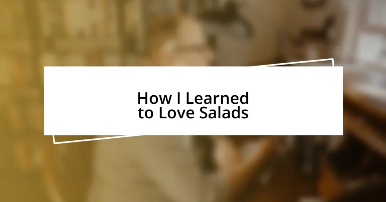 How I Learned to Love Salads