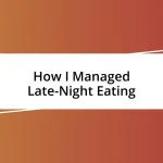 How I Managed Late-Night Eating