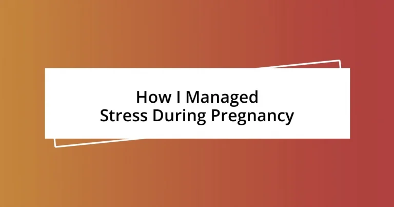 How I Managed Stress During Pregnancy