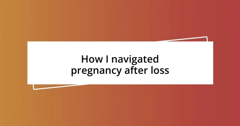 How I navigated pregnancy after loss