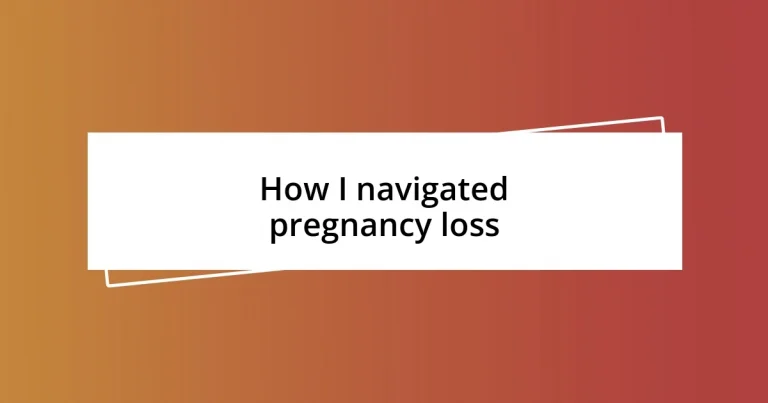 How I navigated pregnancy loss