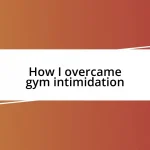 How I overcame gym intimidation