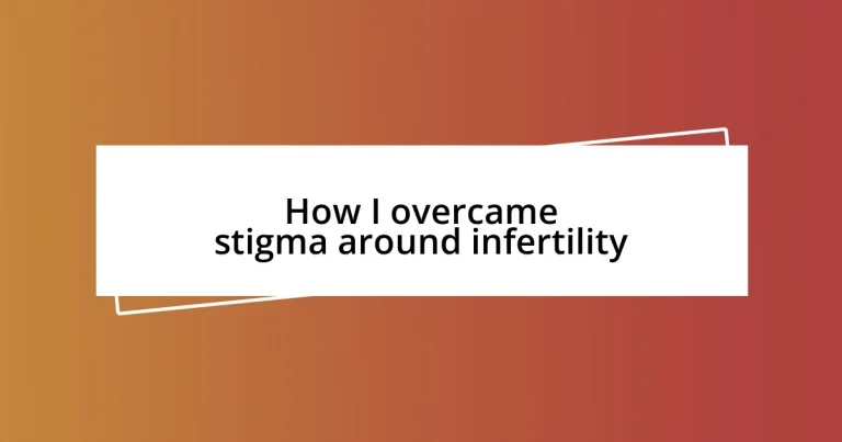 How I overcame stigma around infertility