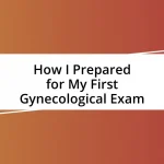 How I Prepared for My First Gynecological Exam