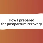 How I prepared for postpartum recovery