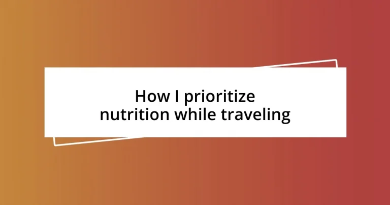 How I prioritize nutrition while traveling