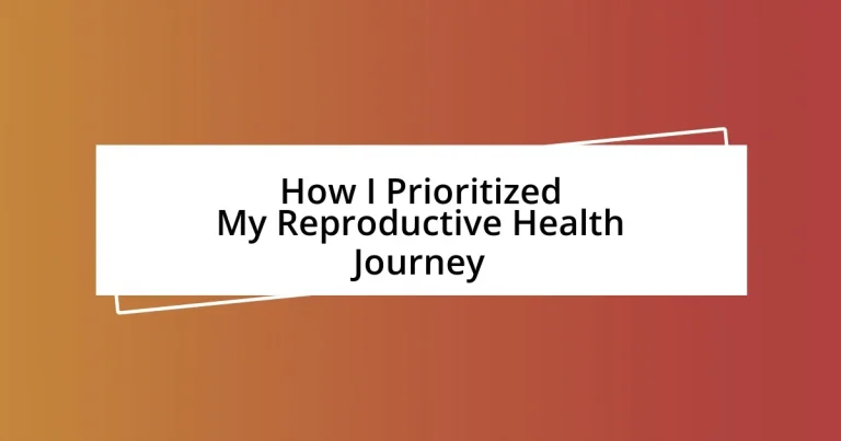 How I Prioritized My Reproductive Health Journey