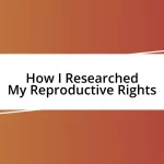 How I Researched My Reproductive Rights