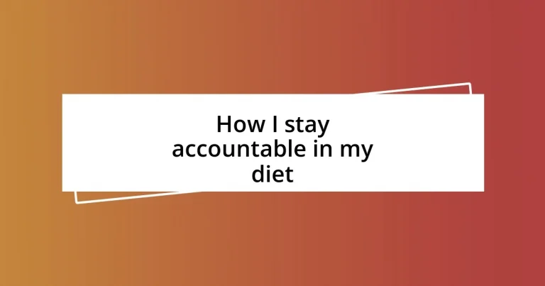 How I stay accountable in my diet