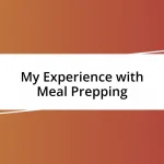 My Experience with Meal Prepping