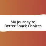 My Journey to Better Snack Choices