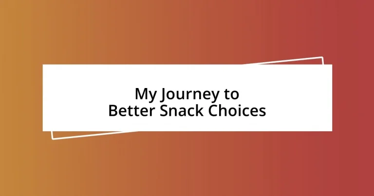 My Journey to Better Snack Choices