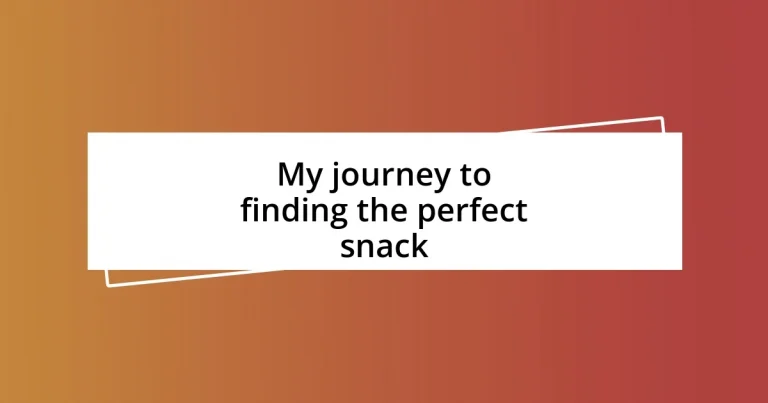 My journey to finding the perfect snack