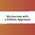 My Journey with a Holistic Approach