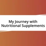 My Journey with Nutritional Supplements