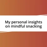 My personal insights on mindful snacking