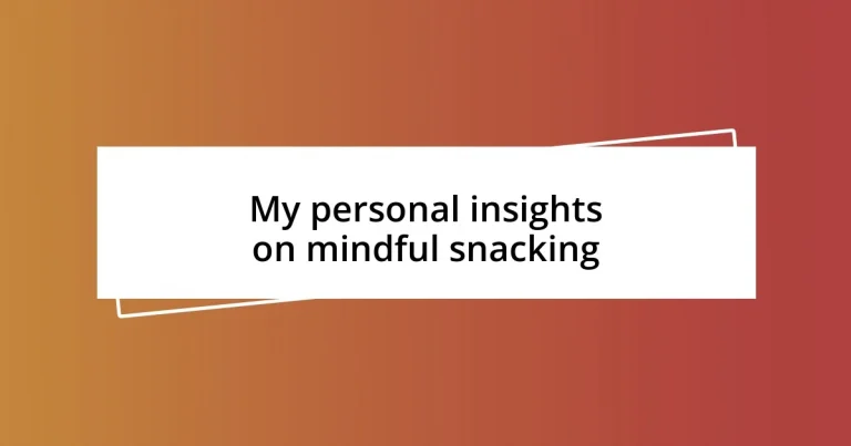 My personal insights on mindful snacking