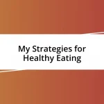 My Strategies for Healthy Eating