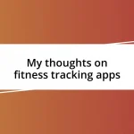 My thoughts on fitness tracking apps