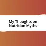 My Thoughts on Nutrition Myths