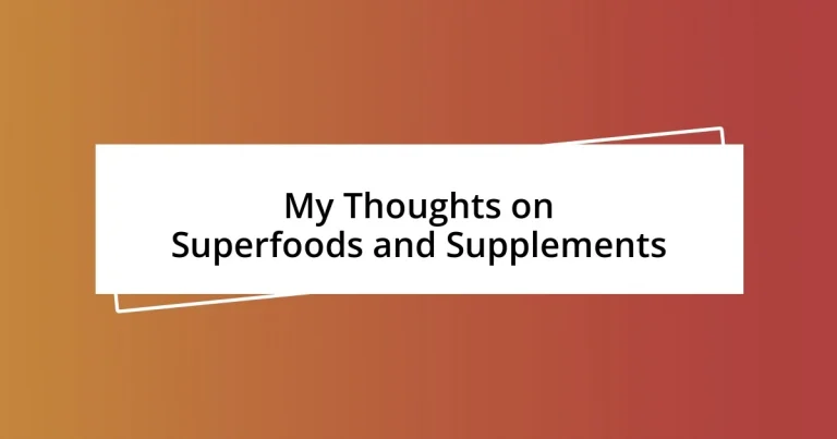 My Thoughts on Superfoods and Supplements