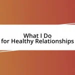 What I Do for Healthy Relationships