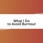 What I Do to Avoid Burnout