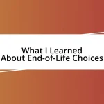 What I Learned About End-of-Life Choices