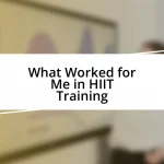 What Worked for Me in HIIT Training