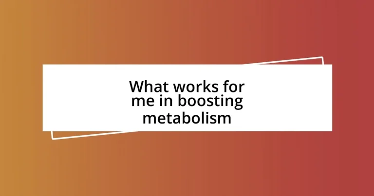 What works for me in boosting metabolism