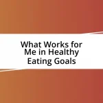 What Works for Me in Healthy Eating Goals