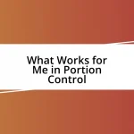 What Works for Me in Portion Control