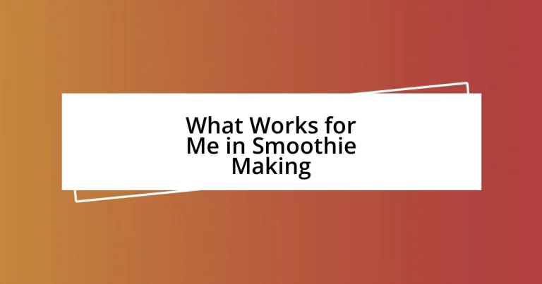 What Works for Me in Smoothie Making