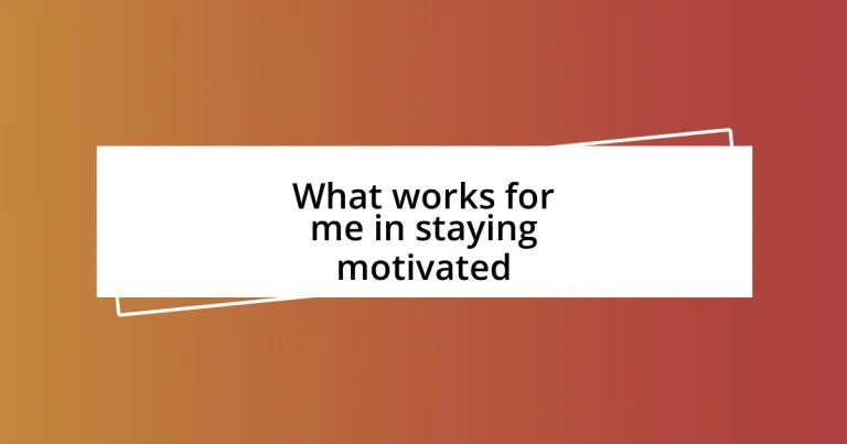 What works for me in staying motivated