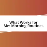 What Works for Me: Morning Routines