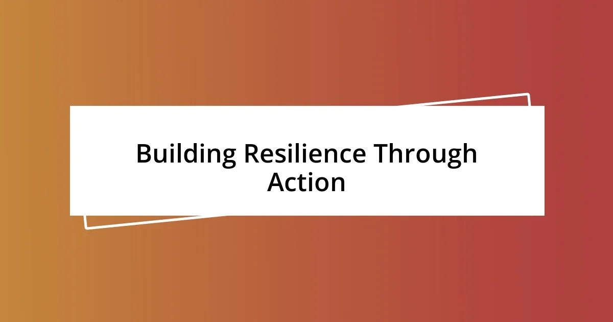 Building Resilience Through Action