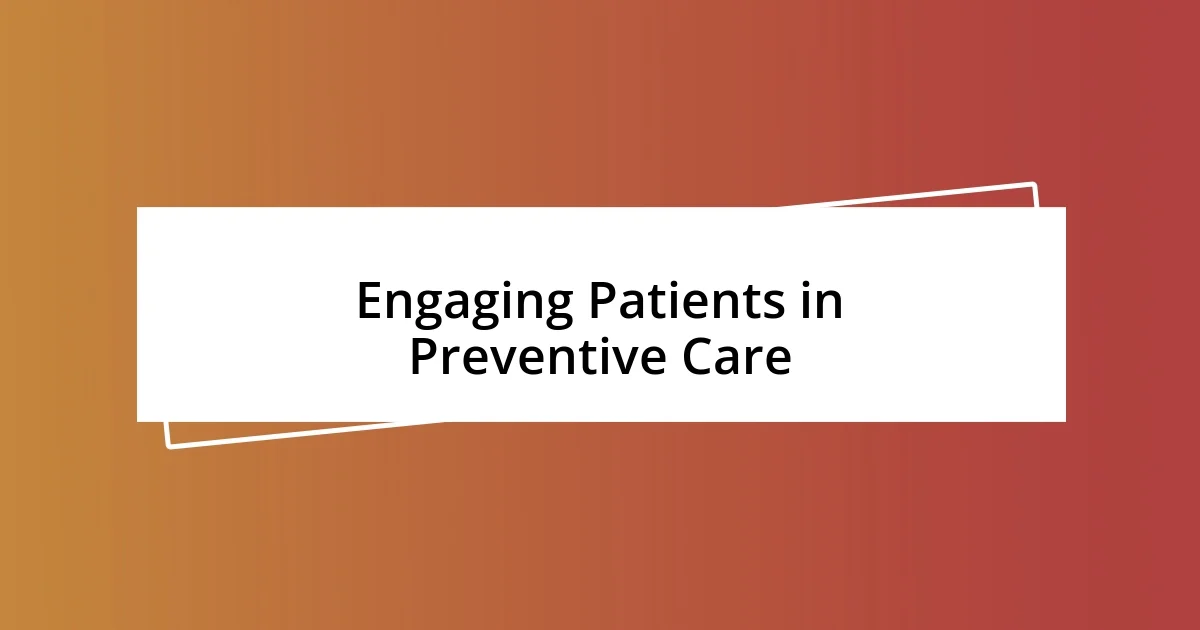 Engaging Patients in Preventive Care