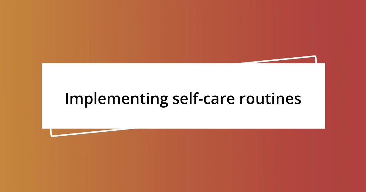 Implementing self-care routines